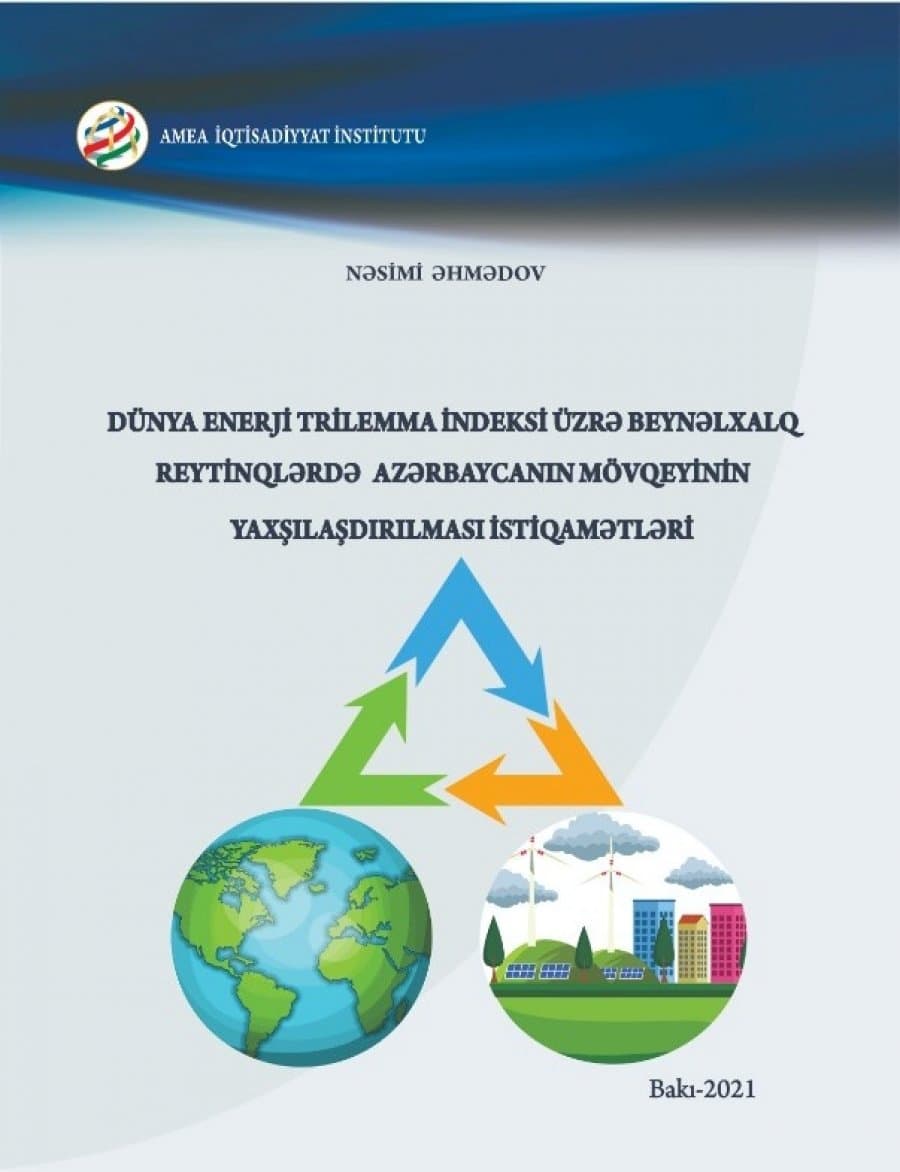 “Dünya Enerji Trilemma indeksi üzrə beynəlxalq reytinqlərdə Azərbaycanın mövqeyinin yaxşılaşdırılması istiqamətləri” kitabı çap olunub 1