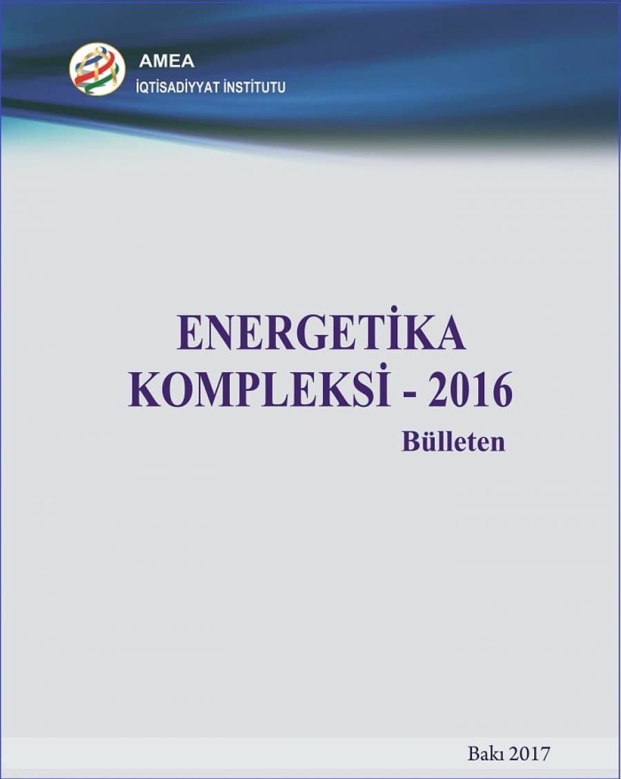 İqtisadiyyat İnstitutunun “Energetika kompleksi 2016” bülleteni çap edilib 1