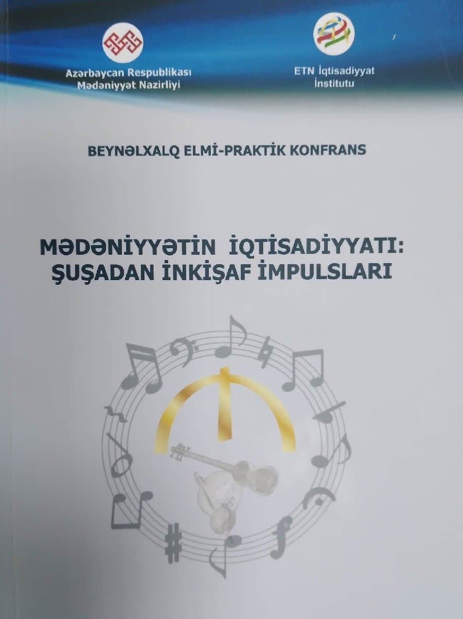 “Mədəniyyətin iqtisadiyyatı: Şuşadan inkişaf impulsları” beynəlxalq elmi konfransın materialları nəşr olunub 1