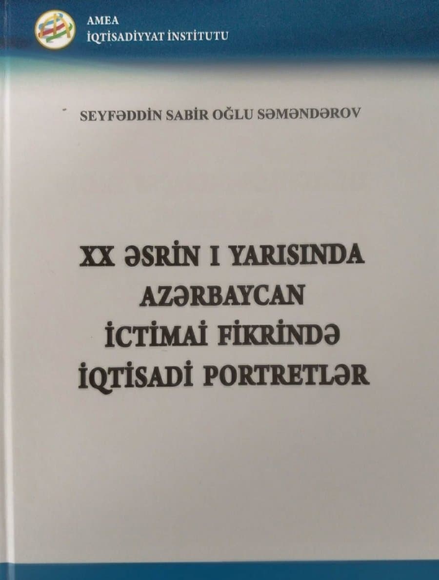 “XX əsrin I yarısında Azərbaycan ictimai fikrində iqtisadi portretlər” kitabı çapdan çıxıb 1